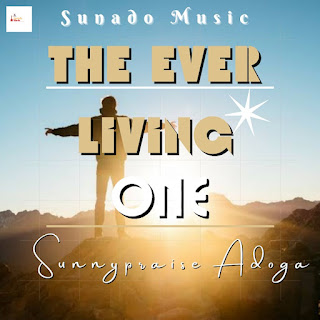 Sunnypraise Adoga - The Ever Living One