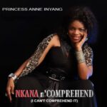 LYRICS + Meaning: Princess Anne Inyang – Akanam Nkwe