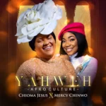 LYRICS: YAHWEH (Afro Culture) – Chioma Jesus Ft. Mercy Chinwo